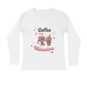 Coffee Valentine Typography Print Full Sleeves Cotton T-shirt for Men